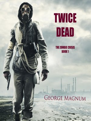 cover image of Twice Dead (The Zombie Crisis Book 1)